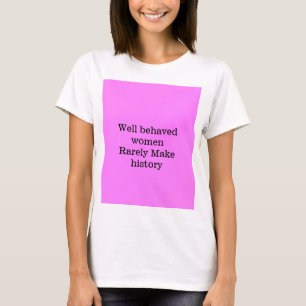 T-shirt Les femmes bien élevées font rarement l'histoire r