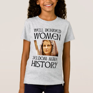 T-Shirt Les femmes bien portantes font rarement l'histoire