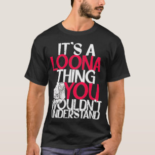 T-shirt Les femmes, c'est une Loona que vous ne comprendri