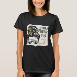 T-shirt Les Femmes Chasse Les Filles Chasse Trop Seulement