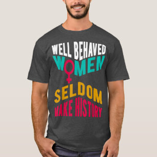 T-shirt Les femmes cool bien conduites font rarement Histo