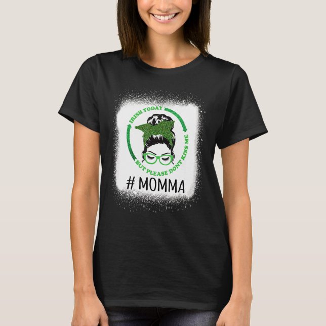 T-shirt Les femmes crânent Messy Bun Irish Aujourd'hui, ma (Devant)