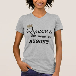 T-shirt Les femmes de Lion sont la Reine août