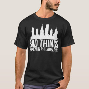T-shirt Les femmes de mauvaises choses arrivent à philadel