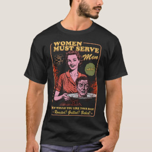 T-shirt Les femmes doivent servir les hommes Éffrayant lib