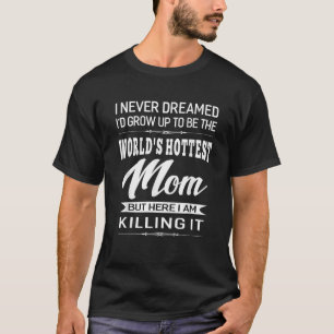 T-shirt Les femmes du monde les plus chauds Maman cadeaux