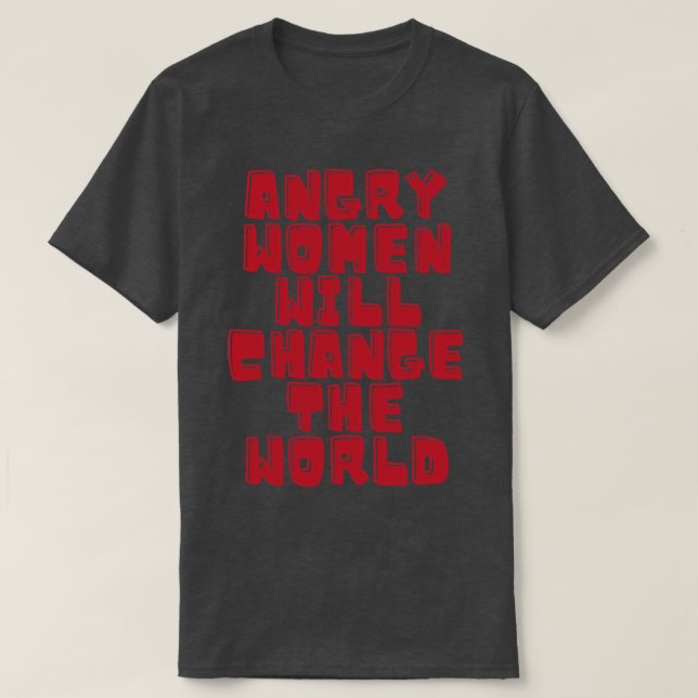 T-shirt Les femmes en colère changeront le monde 8 (Design devant)