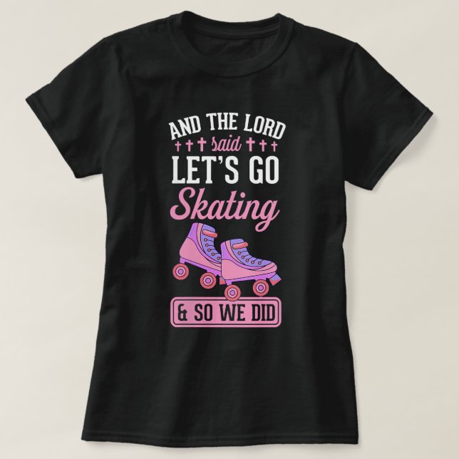 T-shirt Les Femmes Et Le Seigneur Ont Dit Qu'On Va Patiner (Design devant)