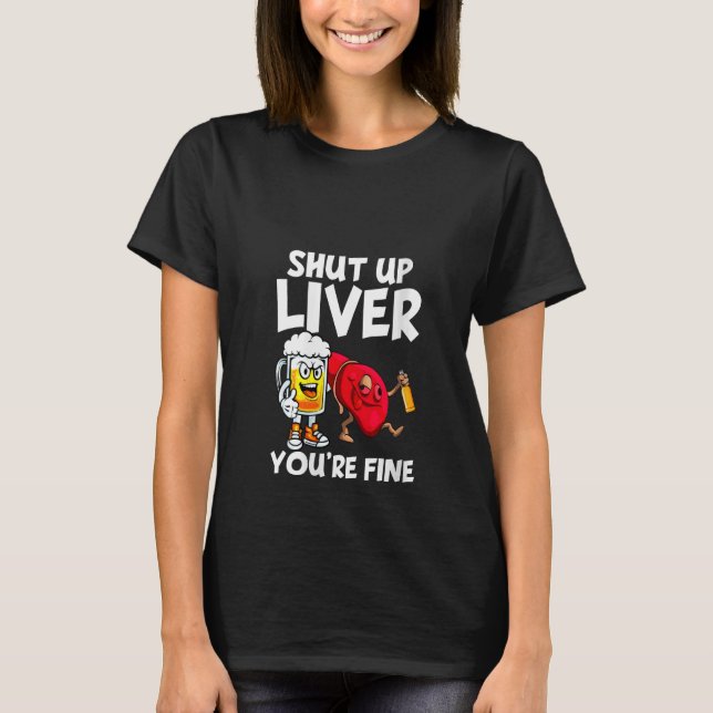 T-shirt Les femmes éteignent le foie Vous êtes bien drôle  (Devant)