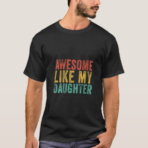 T-shirt Les Femmes Étonnant Comme Ma Fille Drôle Maman Pap