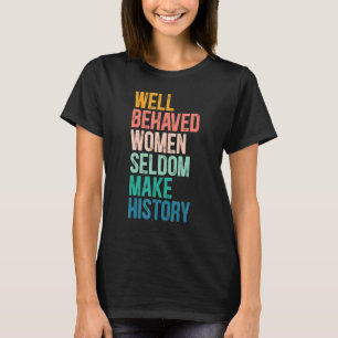 T-shirt Les Femmes Féministes Bien Comportées Font Raremen