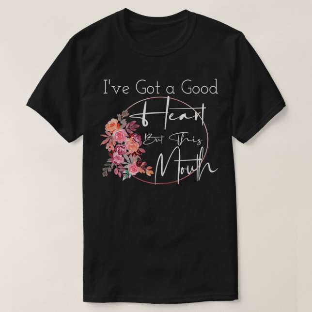 T-shirt Les Femmes J'Ai Un Bon Coeur Mais Cette Bouche Drô (Design devant)