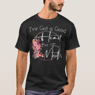 T-shirt Les Femmes J'Ai Un Bon Coeur Mais Cette Bouche Drô