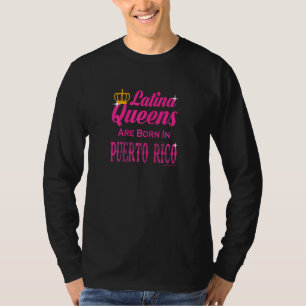 T-shirt Les Femmes Latina Reines Sont Nées À Porto Rico