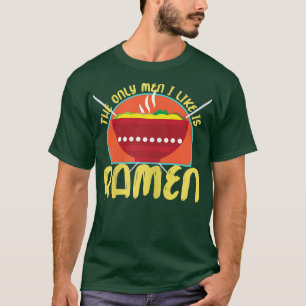 T-shirt Les Femmes Les Seuls Hommes Que J'Aime Sont Ramen 