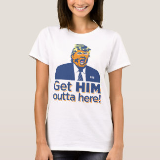 T-shirt Les femmes "lui obtiennent l'outta ici !" L'atout