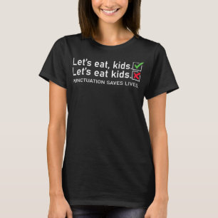 T-shirt Les femmes mangent Ponctuation Enfants Saves Vies