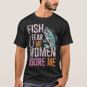 T-shirt Les femmes me veulent les poissons me craignent ca