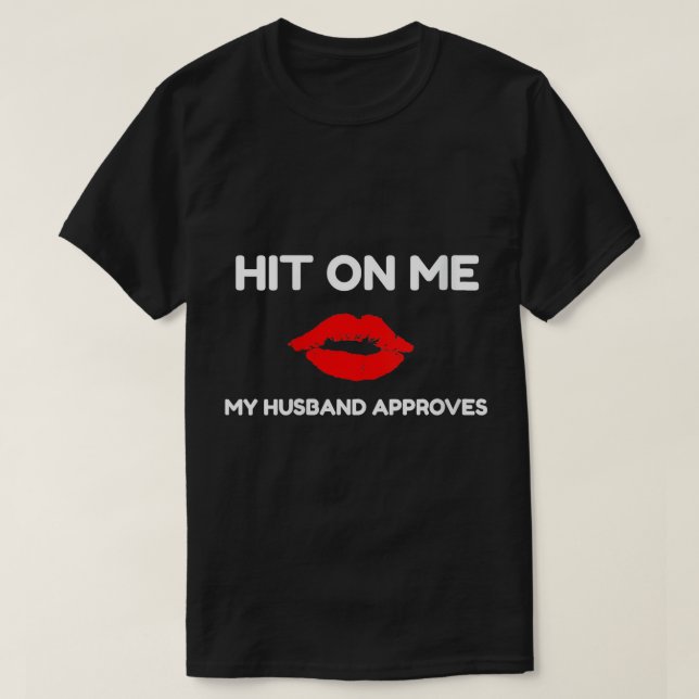 T-shirt Les Femmes M'Ont Touché, Mon Mari Approuve Le T-Sh (Design devant)