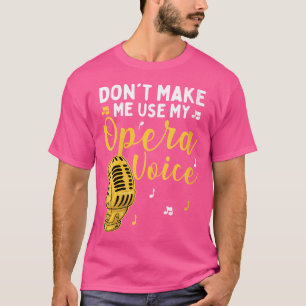 T-shirt Les Femmes Ne Me Font Pas Utiliser Mon Opéra Vocal