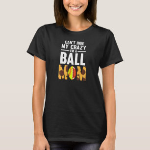 T-shirt Les femmes ne peuvent pas cacher ma folle Je suis 