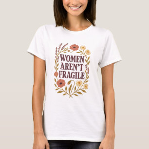 T-shirt Les femmes ne sont pas fragiles - Féministe