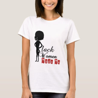 T-shirt Les femmes noires m'ont fait des femmes basiques
