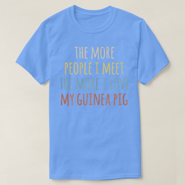 T-shirt Les Femmes Plus Je Rencontre Plus J'Aime Mon Guine (Design devant)