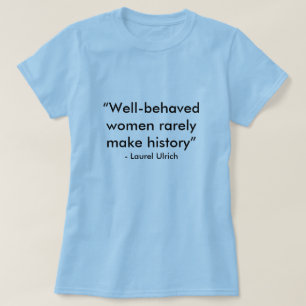T-shirt "Les femmes polies font rarement l'histoire", -