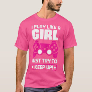 T-shirt Les Femmes Que Je Joue Comme Une Fille Essaie De R