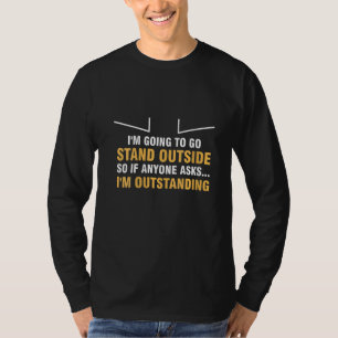 T-shirt Les femmes que je vais aller se tenir dehors, quel