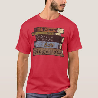 T-shirt Les femmes qui lisent sont dangereuses