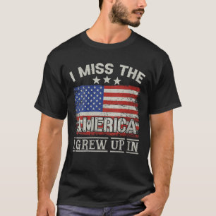 T-shirt Les Femmes Qui Me Manquent L'Amérique Que J'Ai Gra