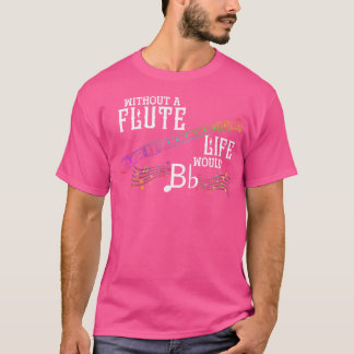T-shirt Les Femmes Qui N'Ont Pas De Vie Flute Seraient Flu