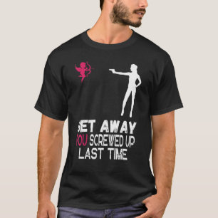 T-shirt Les Femmes S'Enfuient Croupies Vous Vous Enfuyez A