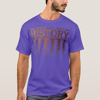 T-shirt Les femmes un mois ne peuvent pas tenir notre hist