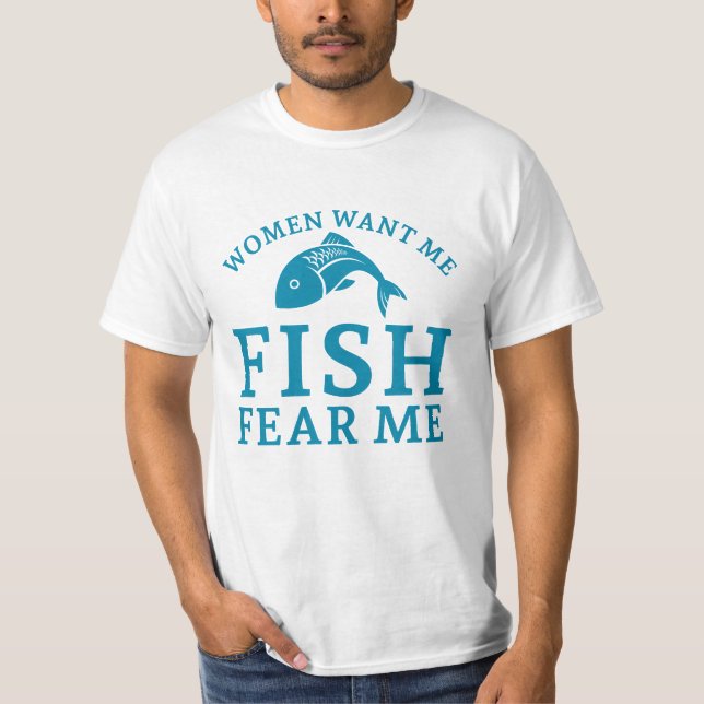 T-shirt Les femmes veulent que je pêche peur de moi (Devant)