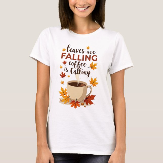 T-shirt Les feuilles tombent, le café appelle l'automne (Devant)