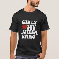 Les filles aiment mon autisme Swag Drôle Autiste D