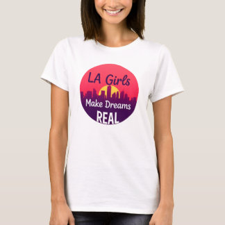 T-shirt Les filles de LA réalisent leurs rêves