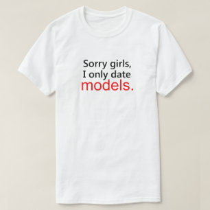 T-SHIRT LES FILLES DÉSOLÉES, JE DATE SEULEMENT DES MODÈLES