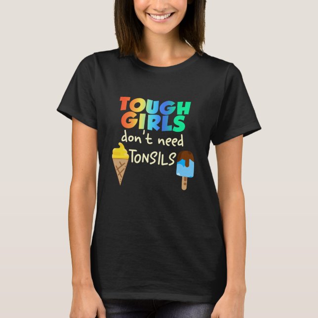 T-shirt Les filles rudes n'ont pas besoin de tonsiles (Devant)