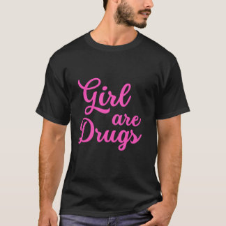T-shirt les filles sont droguées