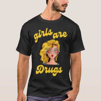 T-shirt les filles sont droguées