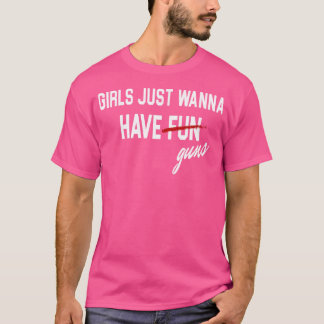 T-shirt Les Filles Veux Juste Avoir Des Funs D'Armes À Feu