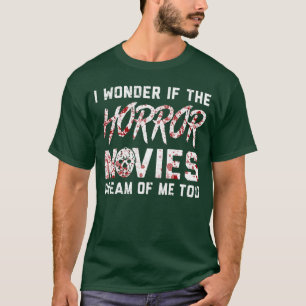 T-shirt Les films d'horreur rêvent de moi aussi fille de f