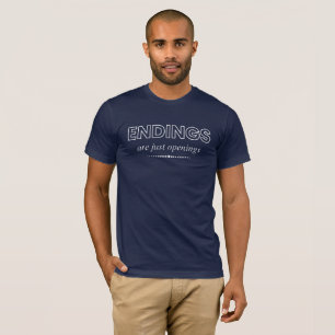 T-shirt Les fins sont juste des ouvertures