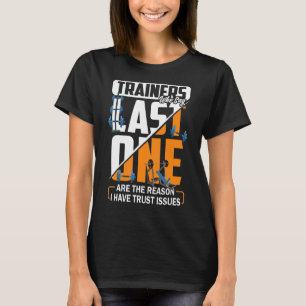 T-shirt Les Formateurs Qui Disent Dernier One Sont La Rais