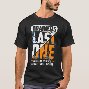 T-shirt Les Formateurs Qui Disent Dernier One Sont La Rais