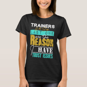 T-shirt Les formateurs qui disent une raison dernière j'ai